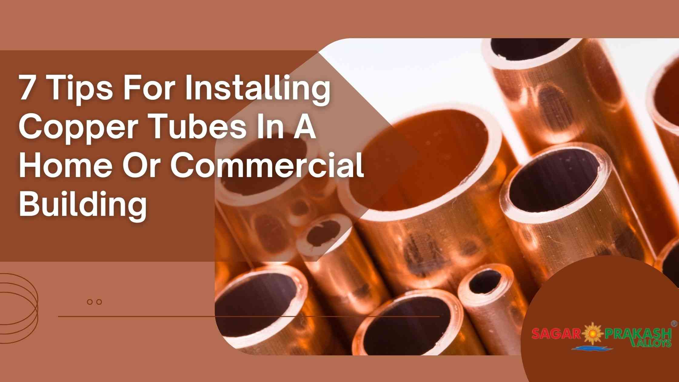 7 Tips For Installing Copper Tubes In A Home Or Commercial Building