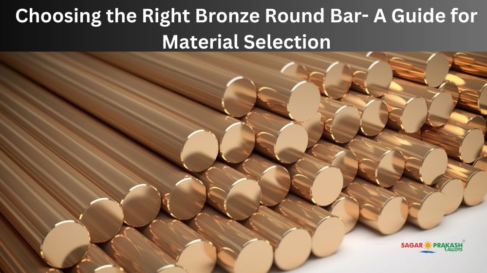 Choosing the Right Bronze Round Bar- A Guide for Material Selection